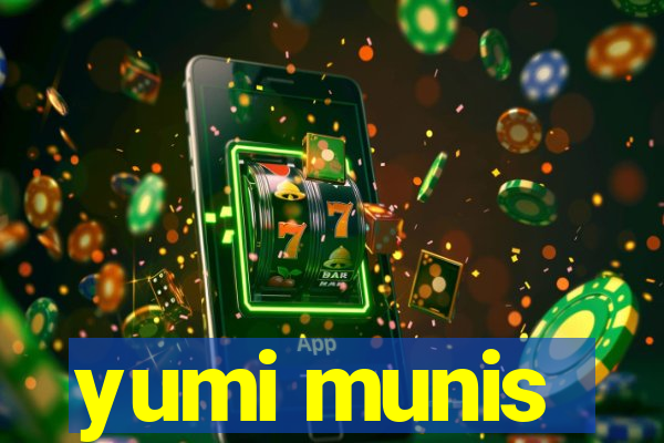 yumi munis